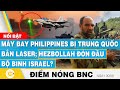 Điểm nóng BNC 30/9 | Máy bay Philippines bị Trung Quốc bắn laser; Hezbollah đón đầu bộ binh Israel?