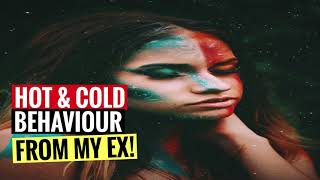 My Ex is Hot and Cold | What To Do