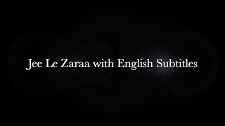 Jee Le Zaraa with English Subtitles