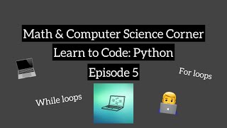Learn to Code: Python | Episode 5 | For Loops and While Loops