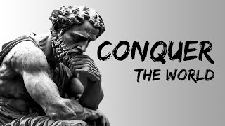 Conquer The World with Stoic Philosophy | Embrace Inner Strength and Resilience