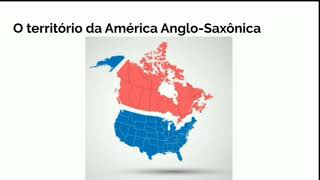 Continente americano: América Anglo-Saxônica