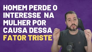 Por que o Homem Fica TÃO Interessado Na Mulher mas Muda do Nada