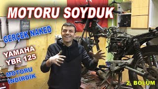 Motosikleti Komple soyduk Motoru İndirdik  | Yamaha Ybr 125 Projesi 2. Bölüm