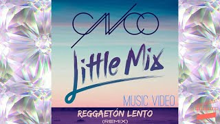 CNCO - Reggaetón Lento Remix ft. Little Mix (Official Video Coming Soon)