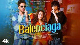 Balenciaga - Neha Kakkar, Tony Kakkar - Tony Jr., Priyanka Ahuja - Adil Shaikh - Bhushan Kumar