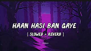 Haan Hasi Ban Gaye lofi [ Slowed + reverb ] Shreya Ghoshal| Hamari Adhuri Kahani