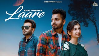 Laare (Official Video) Pani Singh | Punjabi Songs 2022 | Punjabi Songs 2022