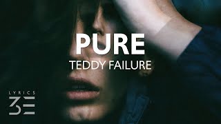 Teddy Failure - Pure (Lyrics) feat. ELIO