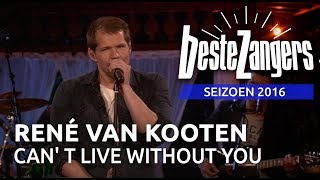 René van Kooten - Can' t live without you | Beste Zangers 2016