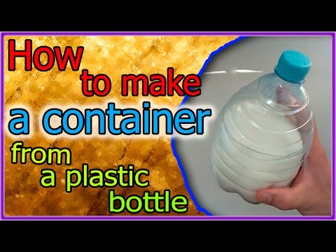How to make a container from a plastic bottle How to make a container from a plastic bottle