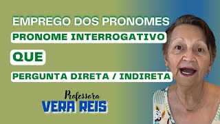 736 - EMPREGO DOS PRONOMES | PRONOME INTERROGATIVO - QUE - PERGUNTA DIRETA / INDIRETA