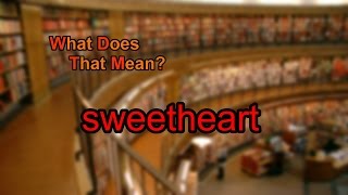 What does sweetheart mean?