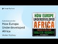 how europe underdeveloped africa by walter rodney · audiobook preview