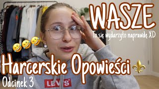 WASZE Harcerskie Opowieści ⚜️ VOL 3 💛