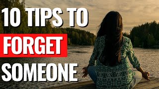10 Useful Tips to Forget Someone You Loved Deeply