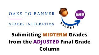 Submitting MIDTERM Grades from the ADJUSTED Final Grade Column
