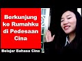 Berkunjung ke Rumahku di Pedesaan Cina -  Latihan mendengarkan bahasa Mandarin