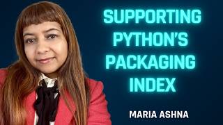 Inside PyPI: Maria Ashna on Supporting Python's Package Index [Full Episode]