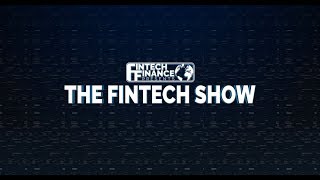 Fintech Finance Presents: The Fintech Show 2.03 – The New Investors on the Block