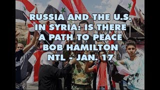 NTL - Russia and the U.S. in Syria - Mr. Bob Hamilton