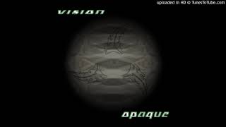 Vision Opaque-behind those eyes