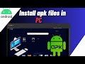 How To Download/Install APK Files on PC - Easy Guide