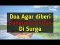 Doa agar diberi Bangunan Indah Di Surga