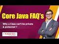 Why a class can't be private & protected ? || Core Java FAQs Videos