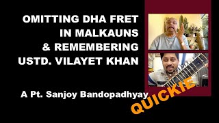 Advantages of Omitting Dha fret in Malkauns and remembering Ustd. Vilayet Khan - Sanjoy Bandopadhyay