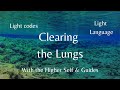 Light Language - Clearing the Lungs