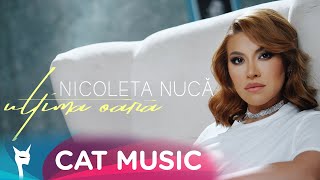 Nicoleta Nuca - Ultima oara (Official Video)