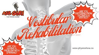 Vestibular Rehabilitation Therapy Explained | Ask Giri (S3, E1)