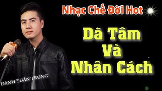 Nhạc Chế Về Đời l Dã Tâm Và Nhân Cách - Danh Tuấn Trung l Lúc Ta Trượt Chân Lúc Khi Đời Bao Khó Khăn