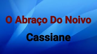 O Abraço Do Noivo | Cassiane [ Voz Com Letras ]