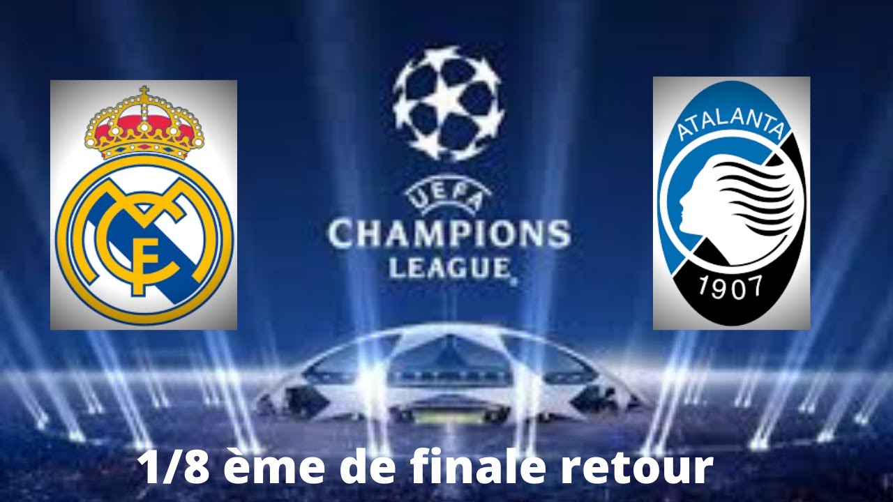 REAL MADRID VS ATALANTA DE BERGAME 8 ème DE FINALE RETOUR DE LA LIGUE ...