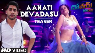 Aanati Devadasu || Video Song Teaser || Dohchay || Naga Chaitanya, Kritisanon