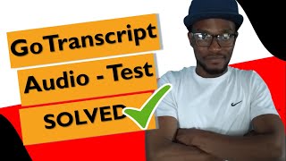 GoTranscript 오디오 테스트를 통과하는 방법 | 100% 솔루션