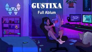 GUSTIXA Full Album Terbaru Terlengkap High Quality Music Lo Fi Music Remix BEST LO FI 2022