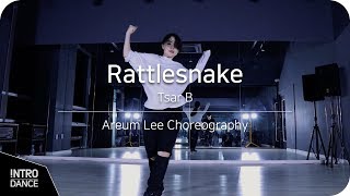 Rattlesnake - Tsar B | Areum Lee Choreography | INTRO Dance Music Studio