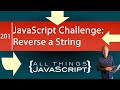 JavaScript Challenge: Reversing a String