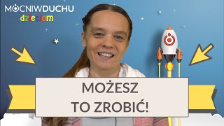 Możesz to zrobić! | Mocni w Duchu Dzieciom