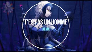 NightcoreFR - T'es pas un homme (Alma) + PAROLES