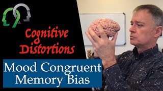 Cognitive Distortions: The Mood Congruent Memory Bias