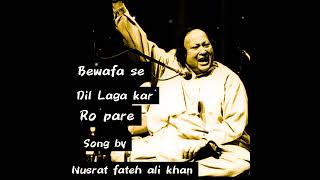 Bewafa se Dil Laga kar Ro pare song by Nusrat Fateh Ali Khan