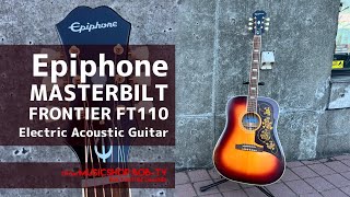 Epiphone MASTERBILT FRONTIER FT110【商品紹介】エレアコ《在庫有・販売可》#epiphone #エピフォン #ボブ楽器店 #鹿嶋市 #茨城県 #guitar #ギター