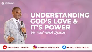 Understanding God's Love and It's Power ||with Rev. Carl Abode-Spencer || 12_01_2025