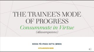 CONSUMMATE IN VIRTUE - Sekha-patipada Sutta (MN53) - Developing this accomplishment in conduct