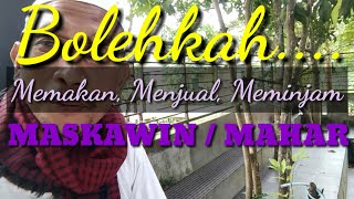 BOLEHKAH MENJUAL, MEMAKAI, MEMINJAM MAHAR ATAU MASKAWIN