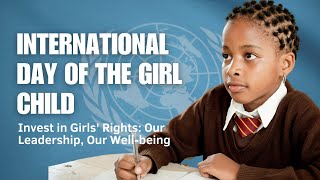 (2023) INTERNATIONAL DAY OF THE GIRL CHILD || Invest in Girls Rights: Our Leadership, Our Well-being